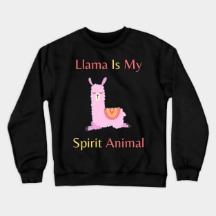 Llama is my spirit animal Crewneck Sweatshirt